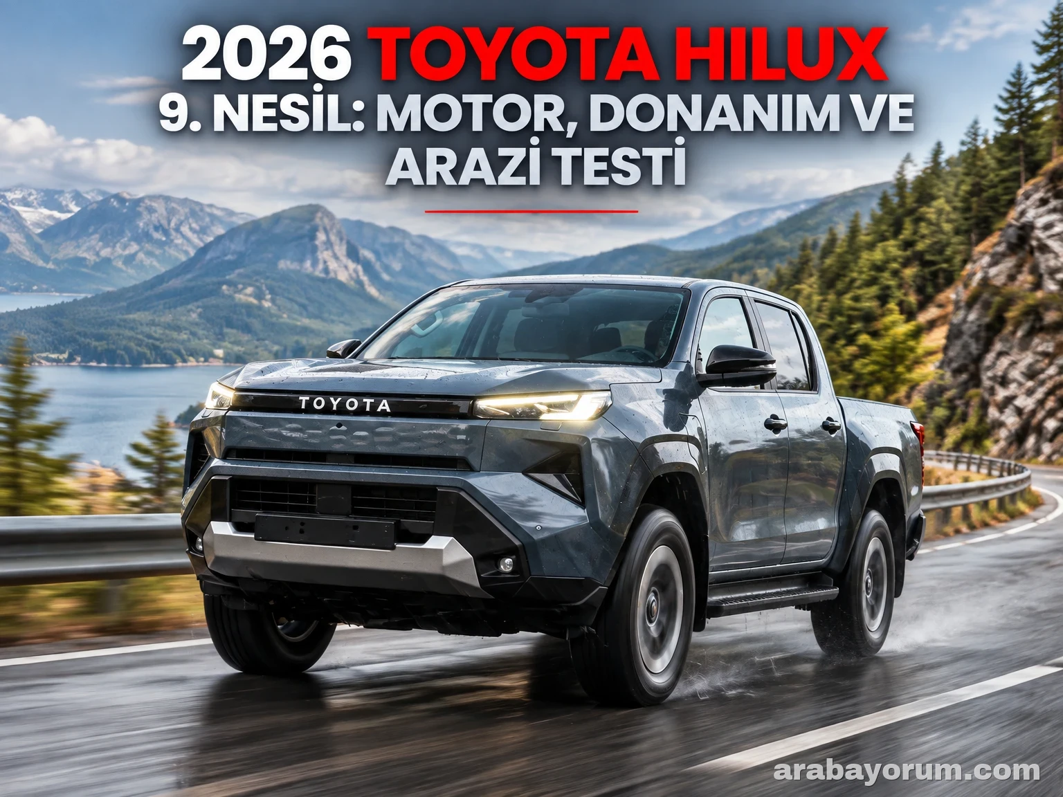 2026 Toyota Hilux 9. Nesil: Motor, Donanım ve Arazi Testi
