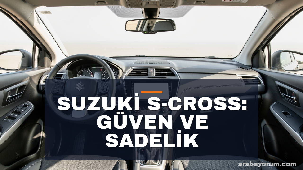 Suzuki S-Cross İncelemesi: Basitlik ve Güvenilirlik