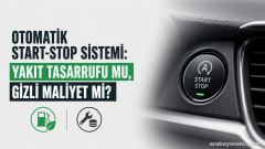 Otomatik Start-Stop Sistemi: Yakıt Tasarrufu mu, Gizli Maliyet mi?