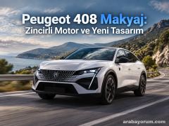 Peugeot 408 Makyaj: Zincirli Motor ve Yeni Tasarım