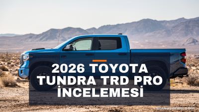 2026 Toyota Tundra TRD Pro İncelemesi