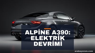 Alpine A390: Elektrik Fastback'in Türkiye Fiyatı ve Özellikleri