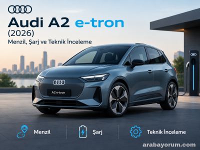 Audi A2 e-tron (2026): Menzil, Şarj ve Teknik İnceleme