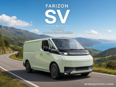 Farizon SV Elektrikli Panelvan: Fiyat ve Özellikler