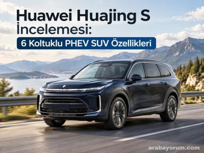Huawei Huajing S İncelemesi: 6 Koltuklu PHEV SUV Özellikleri