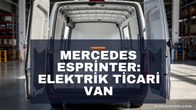 Mercedes eSprinter: Elektrik Ticari Van