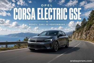 Opel Corsa Electric GSE (2026): Menzil, Şarj ve Performans