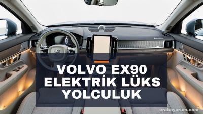 Volvo EX90 İnceleme: Elektrikli Lüks SUV Deneyimi