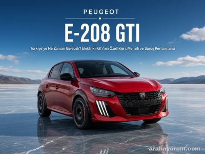 Yeni Peugeot E-208 GTi Türkiye'ye Ne Zaman Gelecek? Menzil ve Güç