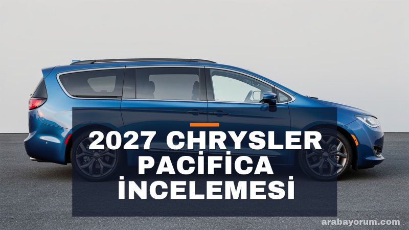 2027 Chrysler Pacifica İncelemesi: Hafif Makyaj, Sağlam Van