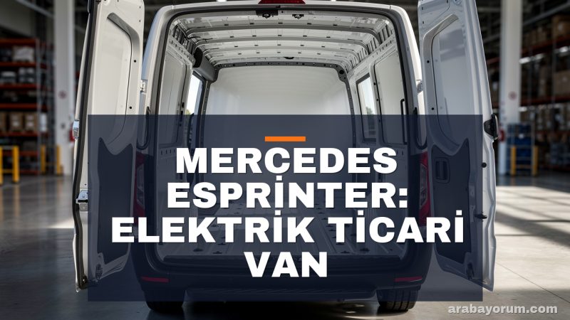 Mercedes eSprinter: Elektrik Ticari Van