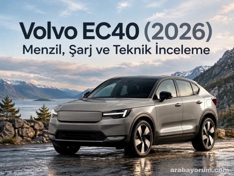 Volvo EC40 (2026): Menzil, Şarj ve Teknik İnceleme