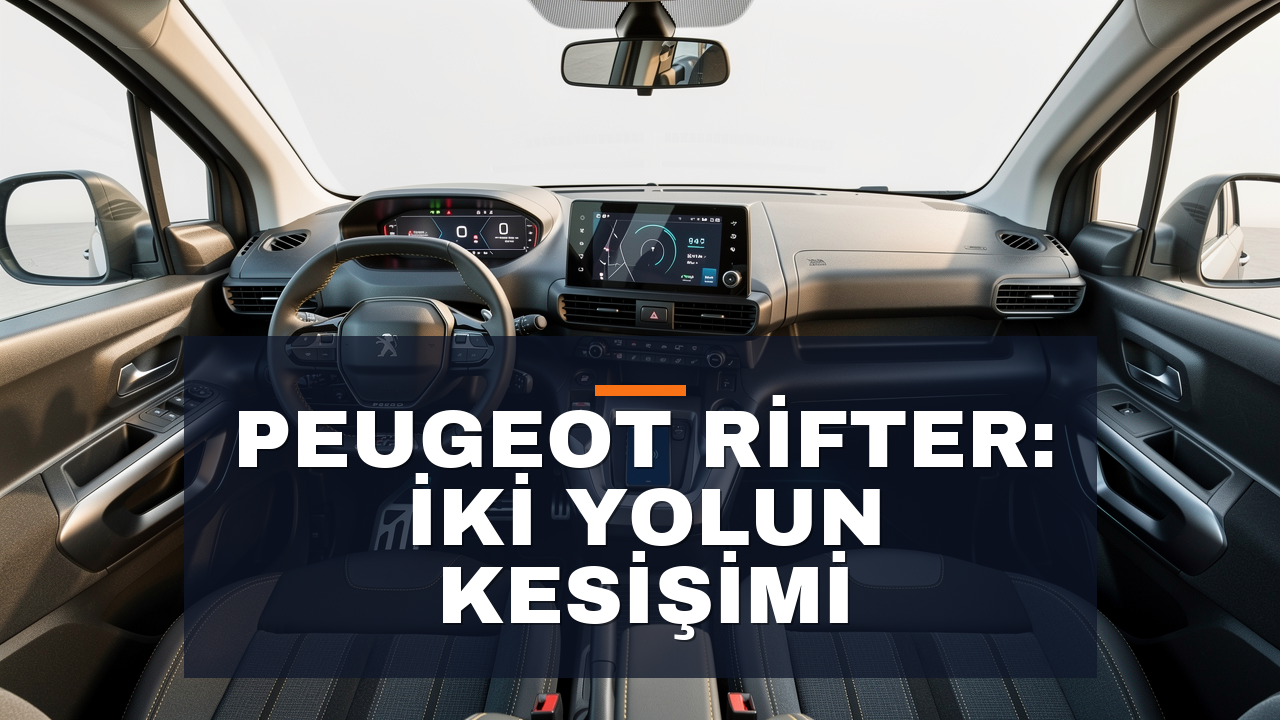 Peugeot Rifter Test: Hafif Ticari mi, Aile Aracı mı?