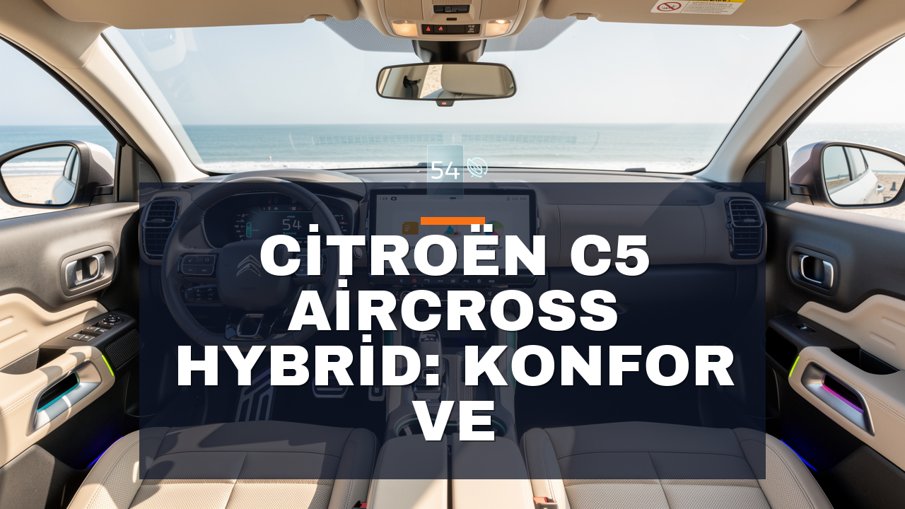 Citroën C5 Aircross Hybrid İnceleme: Konfor ve Verimlilik