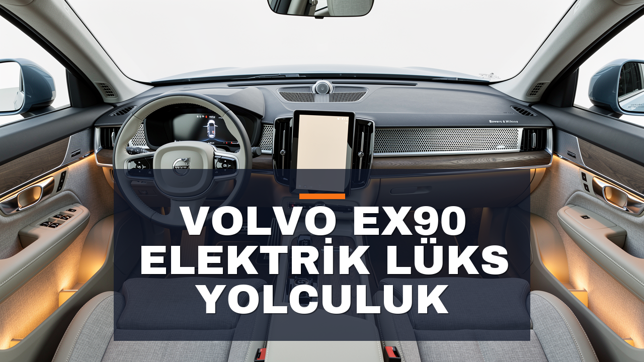Volvo EX90 İnceleme: Elektrikli Lüks SUV Deneyimi