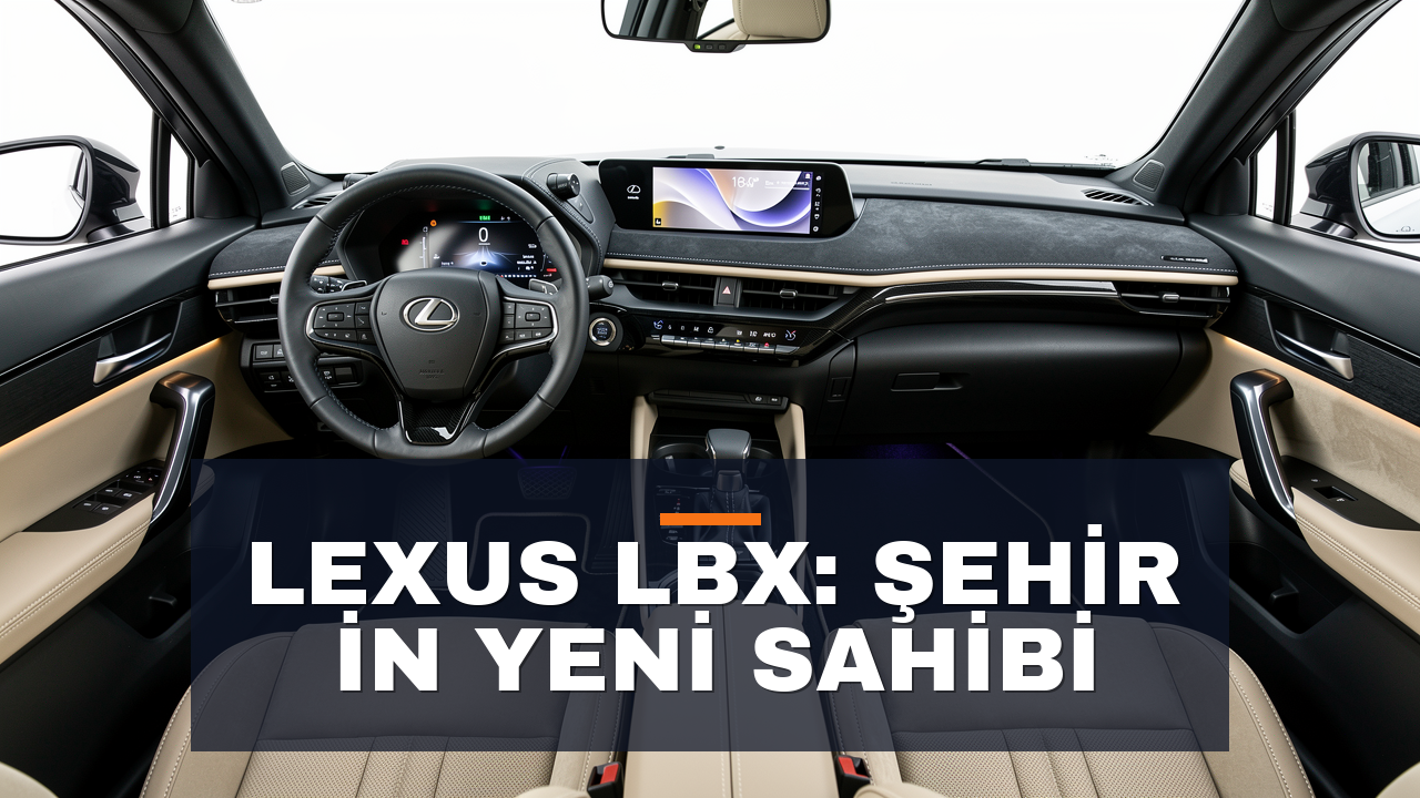 Lexus LBX İnceleme: Şehir İçin Tasarlanmış Premium Hibrit