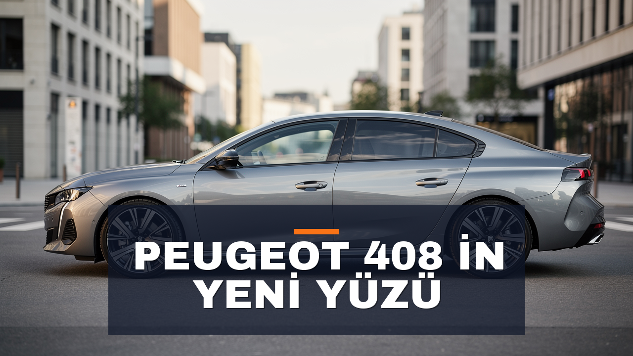 Peugeot 408 Makyaj: Zincirli Motor ve Yeni Tasarım