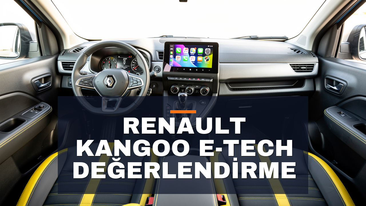 Renault Kangoo E-Tech: Elektrik Ticari Van İncelemesi
