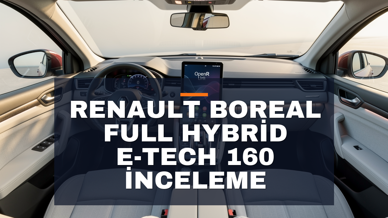 Renault Boreal Full Hybrid E-Tech 160 İnceleme