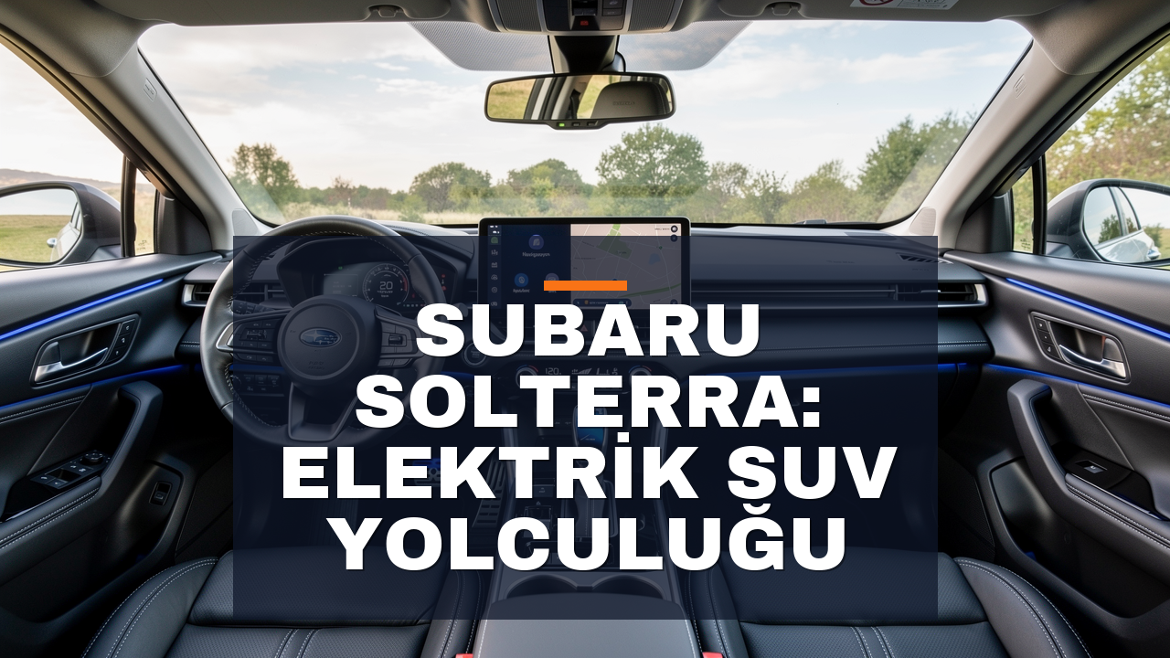 Subaru Solterra İnceleme: Elektrik SUV Ne Sunuyor?