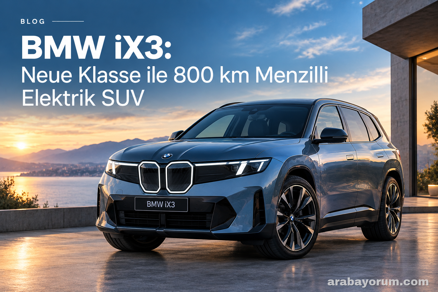 BMW iX3: Neue Klasse ile 800 km Menzilli Elektrik SUV