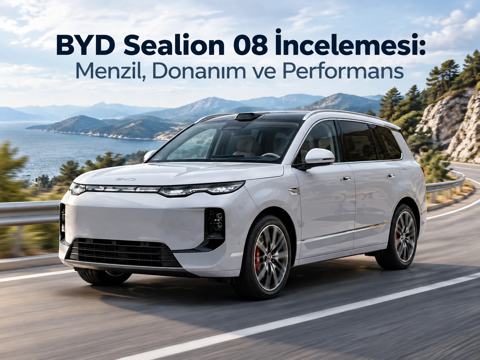 BYD Sealion 08 İncelemesi: Menzil, Donanım ve Performans