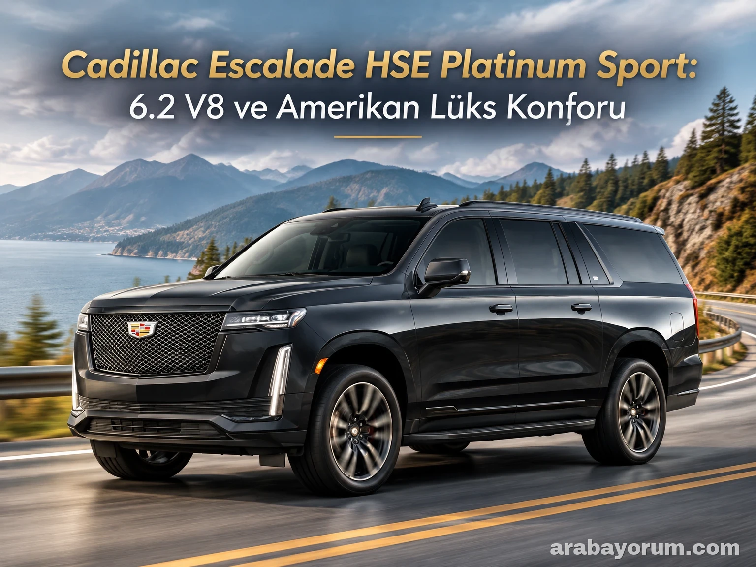 Cadillac Escalade HSE Platinum Sport: 6.2 V8 ve Amerikan Lüks Konforu