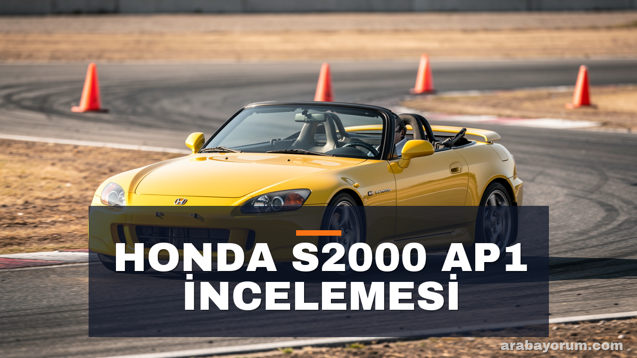 Honda S2000 AP1: Safkan Atmosferik Roadster İncelemesi