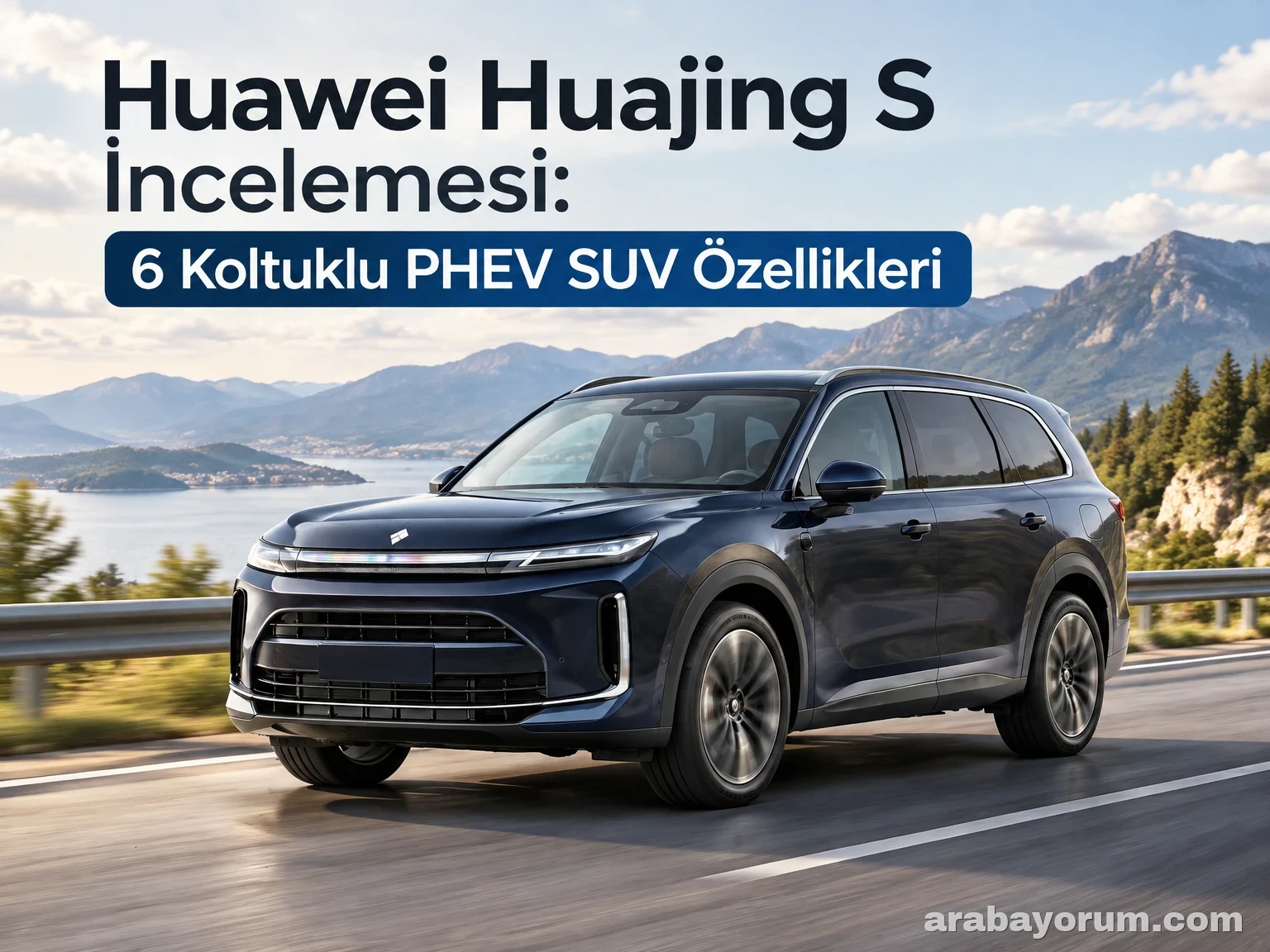 Huawei Huajing S İncelemesi: 6 Koltuklu PHEV SUV Özellikleri