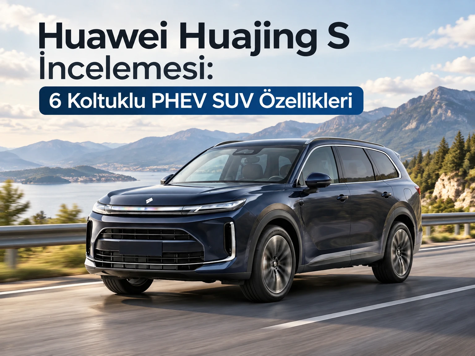 Huawei Huajing S İncelemesi: 6 Koltuklu PHEV SUV Özellikleri