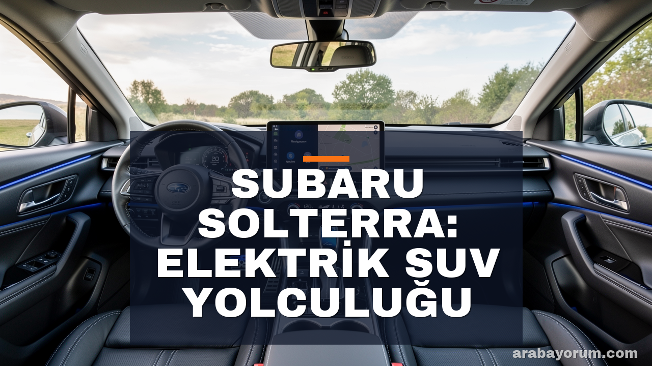 Subaru Solterra İnceleme: Elektrik SUV Ne Sunuyor?