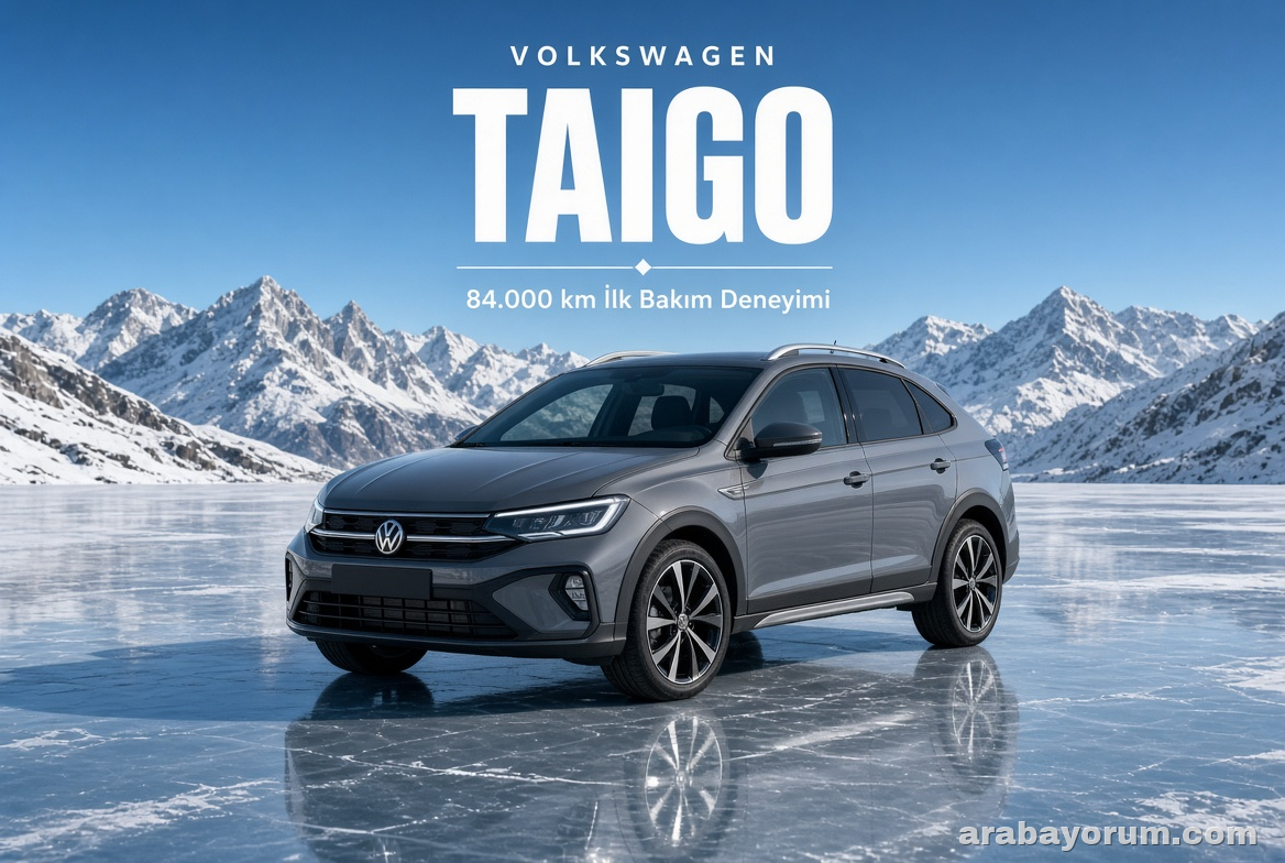Volkswagen Taigo'da 84.000 km: İlk Bakım Deneyimi ve Maliyeti