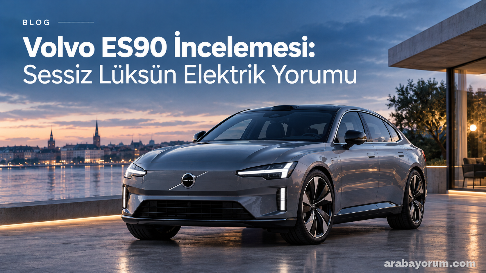 Volvo ES90 İncelemesi: Sessiz Lüksün Elektrik Yorumu