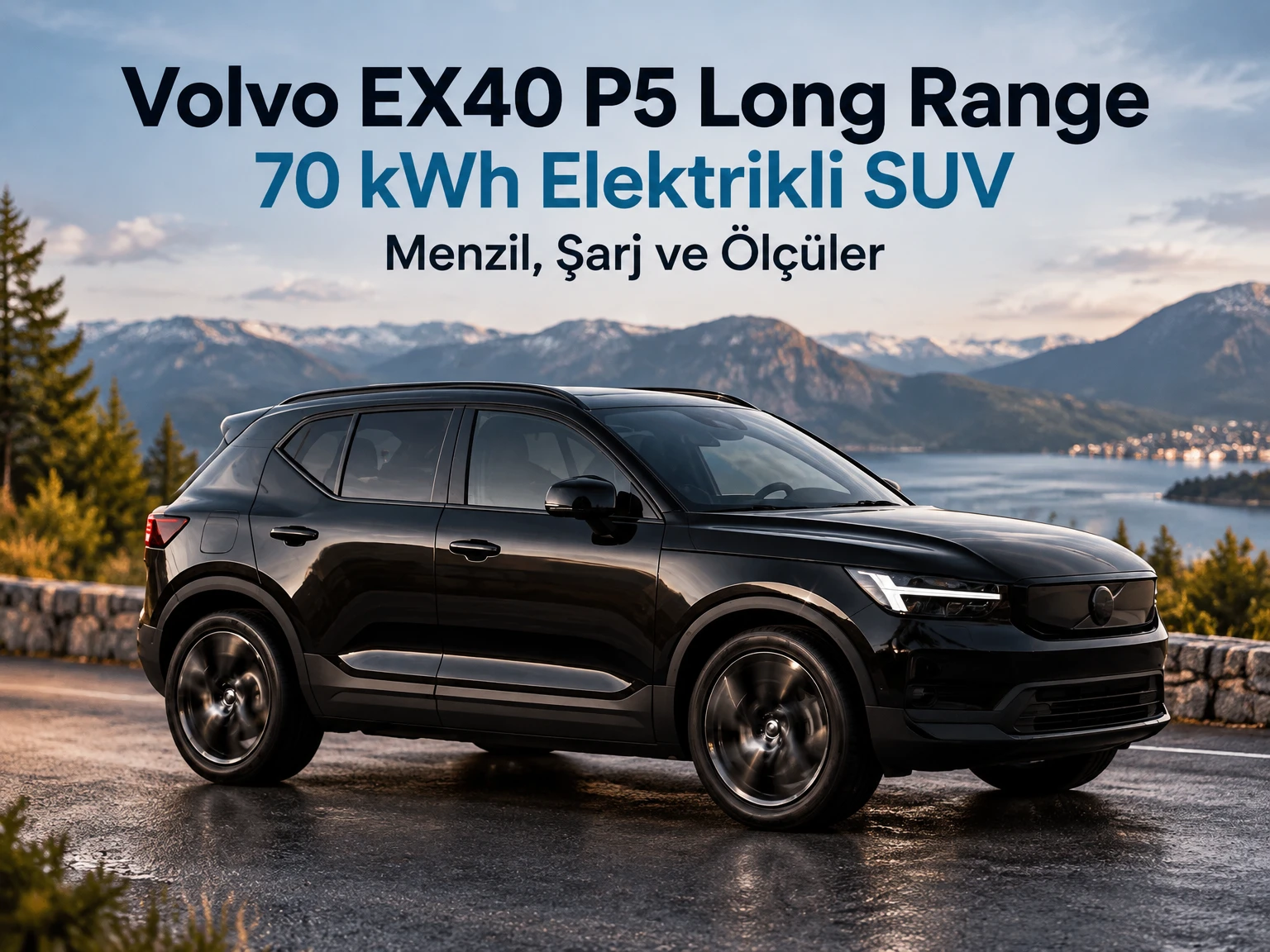 Volvo EX40 P5 Long Range 70 kWh Elektrikli SUV Menzil, Şarj ve Ölçüler